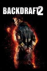 Backdraft 2 (2019) เปลวไฟกับวีรบุรุษ 2