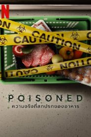 Poisoned (2023) ความจริงที่สกปรกของอาหาร